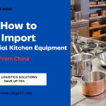 How to Import Commercial Kitchen Equipment from China 2024